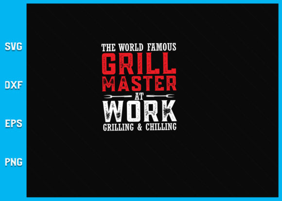 The World Famous Grill Master at Work Graphics